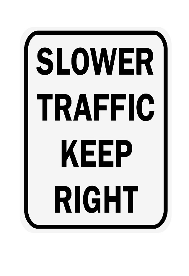 Traffic rights. Slower. Its on your right sign.